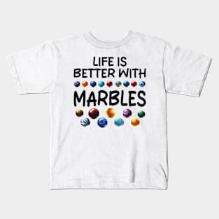 LIFE IS BETTER WITH MARBLES Kids T-Shirt